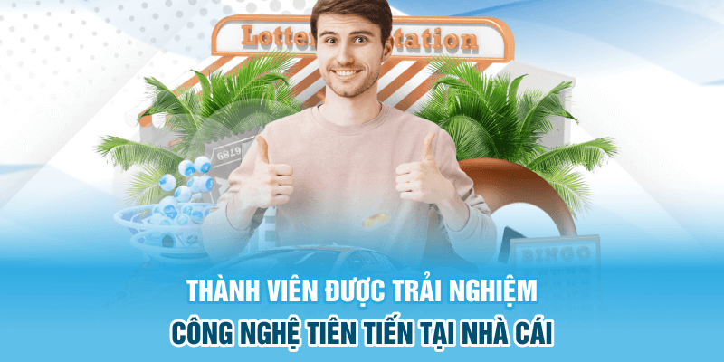 Thành viên được trải nghiệm công nghệ tiên tiến tại nhà cái