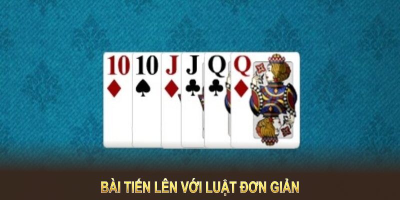 Bài tiến lên với luật đơn giản, hội viên dễ bắt nhịp trận đấu